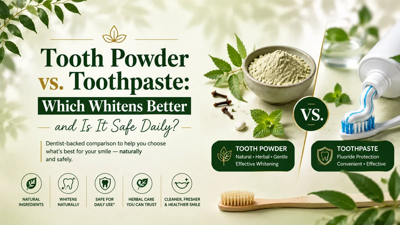 Tooth Powder vs. Toothpaste: Which Whitens Better and Is It Safe Daily | Naturalize by Dr. Bilquis